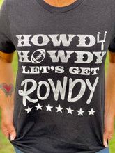 Load image into Gallery viewer, Howdy Rowdy shirt