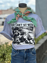 Load image into Gallery viewer, You Can’t Sit With Us Tee